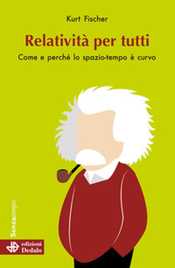 Relatività per tutti. Come e perché lo spazio-tempo è curvo - Librerie.coop Relatività per tutti. Come e perché lo spazio-tempo è curvo - Librerie.coop