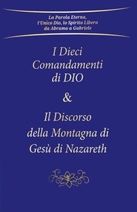 I dieci comandamenti di Dio e Il discorso della montagna di Gesù di Nazareth - Librerie.coop