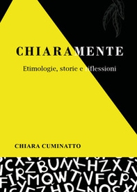 Chiaramente. Etimologie, storie e riflessioni - Librerie.coop