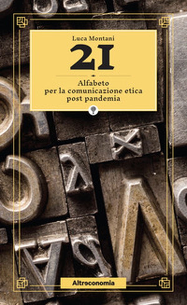 21. Alfabeto per la comunicazione etica post pandemia - Librerie.coop 21. Alfabeto per la comunicazione etica post pandemia - Librerie.coop