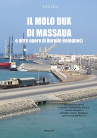 Il molo Dux di Massaua e altre opere di Aurelio Bolognesi - Librerie.coop