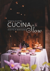 Cucina slow. Ricette di montagna - Librerie.coop