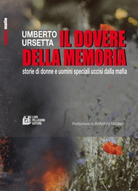 Il dovere della memoria. Storie di donne e uomini speciali uccisi dalla mafia - Librerie.coop Il dovere della memoria. Storie di donne e uomini speciali uccisi dalla mafia - Librerie.coop