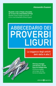 Abbecedario dei proverbi liguri. La saggezza degli antichi detti dalla A alla Z - Librerie.coop