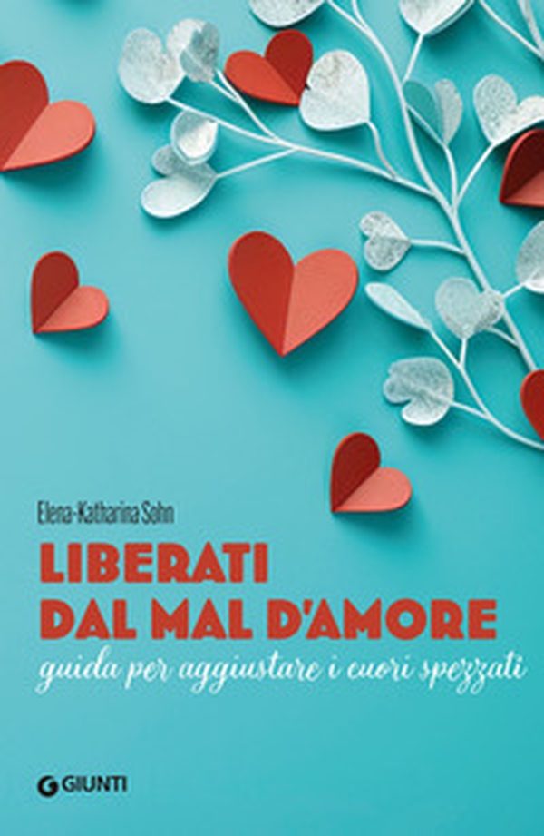 Liberati dal mal d'amore. Guida per aggiustare i cuori spezzati - Librerie.coop Liberati dal mal d'amore. Guida per aggiustare i cuori spezzati - Librerie.coop