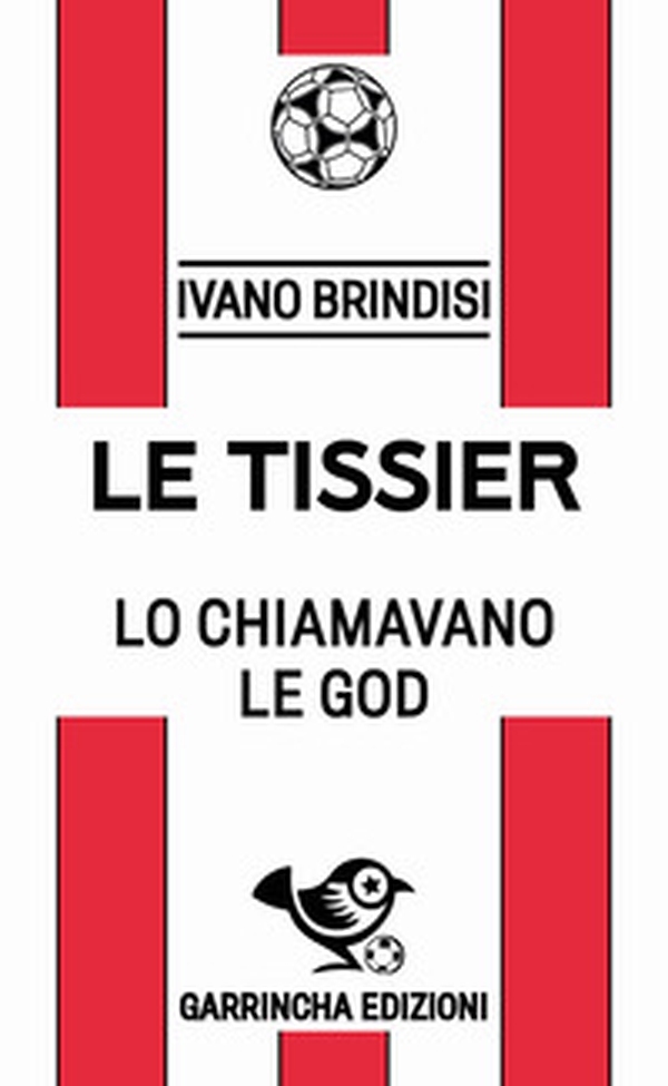 Le Tissier. Lo chiamavano Le God - Librerie.coop Le Tissier. Lo chiamavano Le God - Librerie.coop
