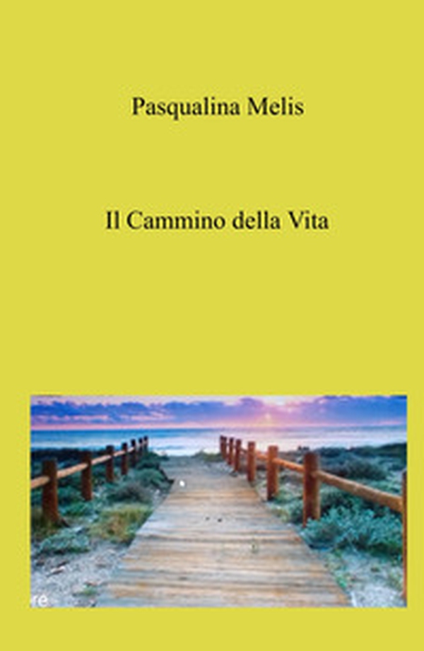 Il cammino della vita - Librerie.coop Il cammino della vita - Librerie.coop