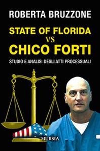 State of Florida vs Chico Forti. Studio e analisi degli atti processuali - Librerie.coop State of Florida vs Chico Forti. Studio e analisi degli atti processuali - Librerie.coop