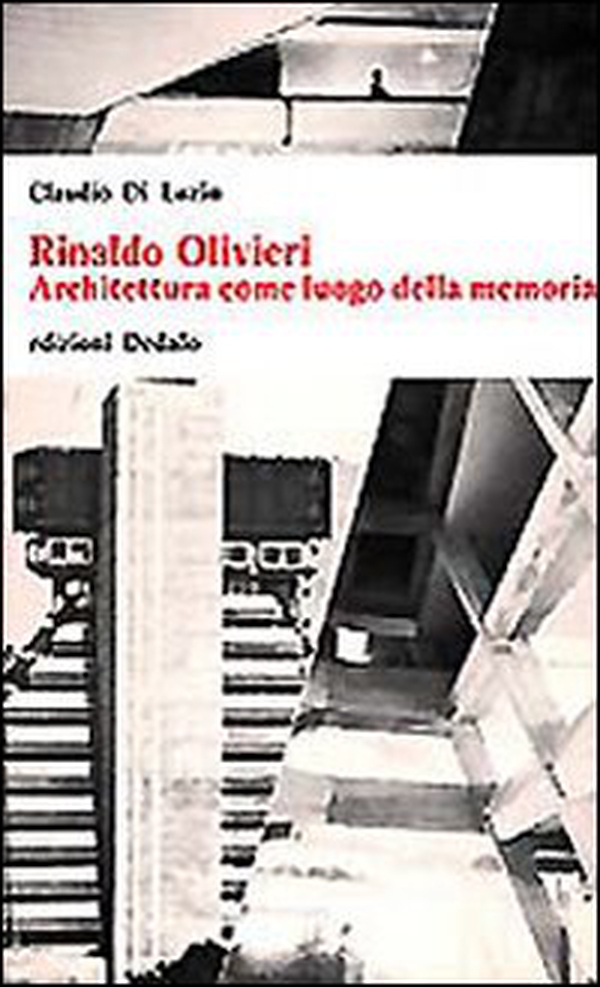 Rinaldo Olivieri. Architettura come luogo della memoria - Librerie.coop Rinaldo Olivieri. Architettura come luogo della memoria - Librerie.coop
