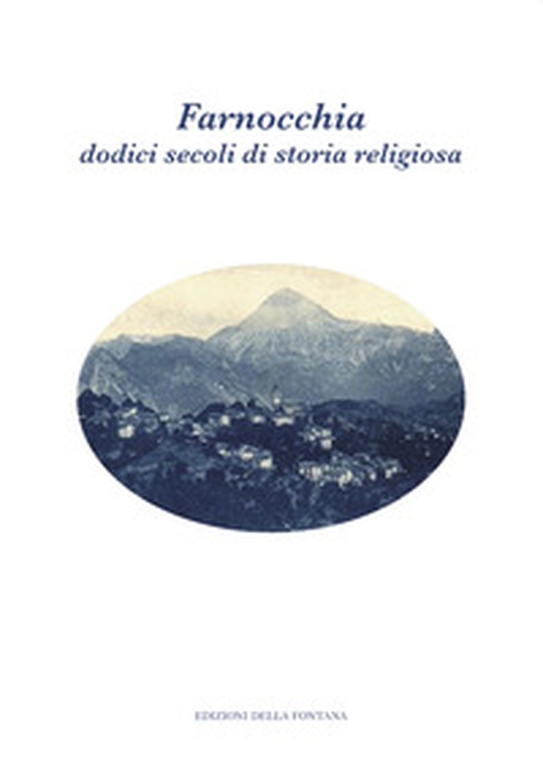 Farnocchia: dodici secoli di storia religiosa - Librerie.coop Farnocchia: dodici secoli di storia religiosa - Librerie.coop