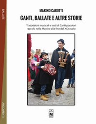 Canti, ballate e altre storie. Trascrizioni musicali e testi di canti popolari raccolti nelle Marche alla fine del XX secolo - Librerie.coop