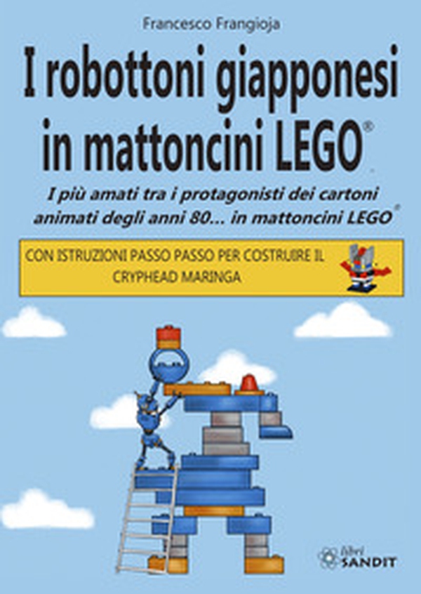 I robottoni giapponesi in mattoncini LEGO®. I più amati tra i protagonisti dei cartoni animati degli anni 80... in mattoncini LEGO®. Con istruzioni passo passo per costruire il Cryphead Maringa - Librerie.coop I robottoni giapponesi in mattoncini LEGO®. I più amati tra i protagonisti dei cartoni animati degli anni 80... in mattoncini LEGO®. Con istruzioni passo passo per costruire il Cryphead Maringa - Librerie.coop