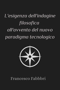 L'esigenza dell'indagine filosofica all'avvento del nuovo paradigma tecnologico - Librerie.coop