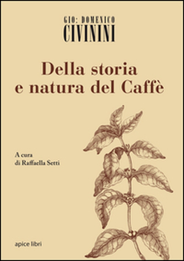 Della storia e natura del caffè - Librerie.coop Della storia e natura del caffè - Librerie.coop
