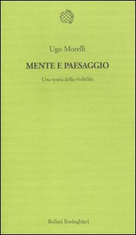 Mente e paesaggio. Una teoria della vivibilità - Librerie.coop Mente e paesaggio. Una teoria della vivibilità - Librerie.coop
