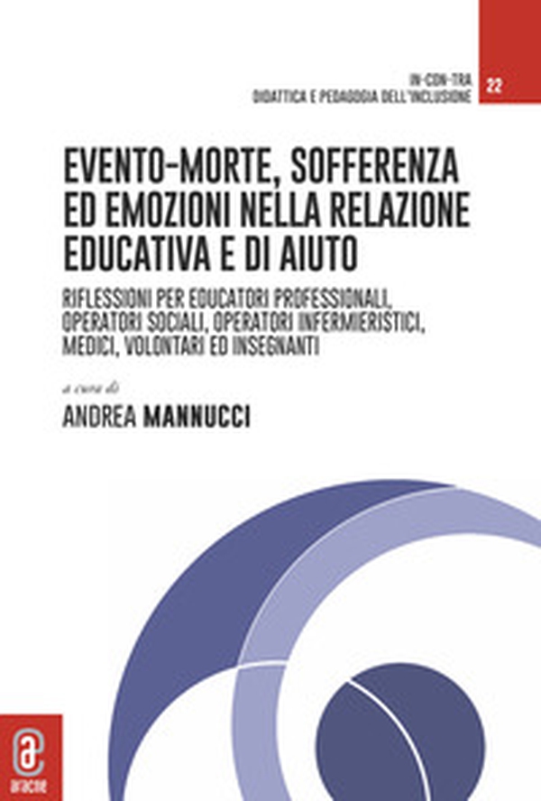 Evento-morte. Riflessioni per educatori professionali, operatori sociali, operatori infermieristici, medici, volontari ed insegnanti - Librerie.coop Evento-morte. Riflessioni per educatori professionali, operatori sociali, operatori infermieristici, medici, volontari ed insegnanti - Librerie.coop