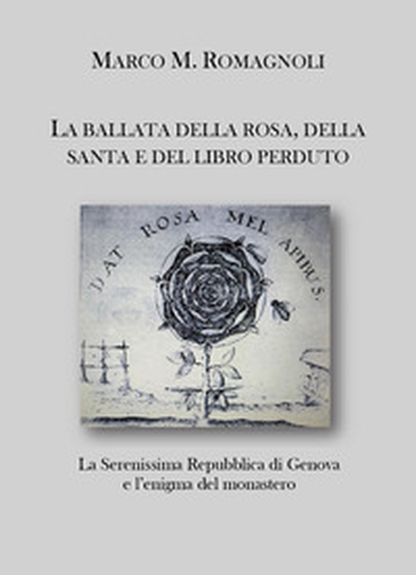 La ballata della rosa, della santa e del libro perduto. La serenissima repubblica di Genova e l'enigma del monastero - Librerie.coop La ballata della rosa, della santa e del libro perduto. La serenissima repubblica di Genova e l'enigma del monastero - Librerie.coop