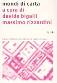 Mondi di carta. Il lavoro della fantasia nella letteratura di viaggi e nel romanzo - Librerie.coop Mondi di carta. Il lavoro della fantasia nella letteratura di viaggi e nel romanzo - Librerie.coop