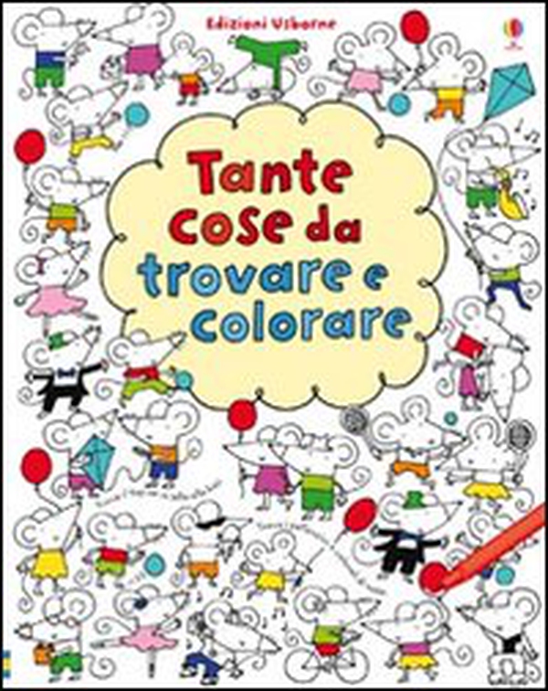 Tante cose da trovare e colorare - Librerie.coop Tante cose da trovare e colorare - Librerie.coop