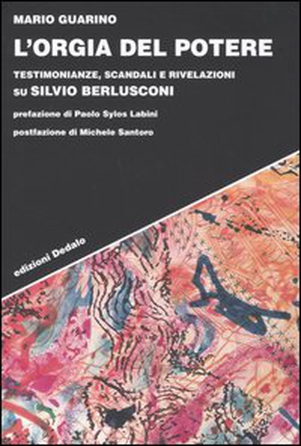 L'orgia del potere. Testimonianze, scandali e rivelazioni su Silvio Berlusconi - Librerie.coop L'orgia del potere. Testimonianze, scandali e rivelazioni su Silvio Berlusconi - Librerie.coop