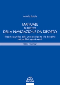 Manuale di diritto della navigazione da diporto. Il regime giuridico delle unità da diporto e la disciplina dei pubblici registri navali - Librerie.coop