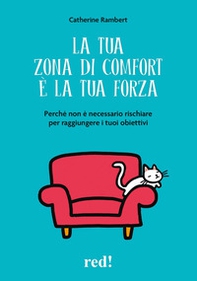 La tua zona di comfort è la tua forza. Perché non è necessario rischiare per raggiungere i tuoi obiettivi - Librerie.coop La tua zona di comfort è la tua forza. Perché non è necessario rischiare per raggiungere i tuoi obiettivi - Librerie.coop