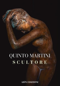 Quinto Martini. Scultore - Librerie.coop
