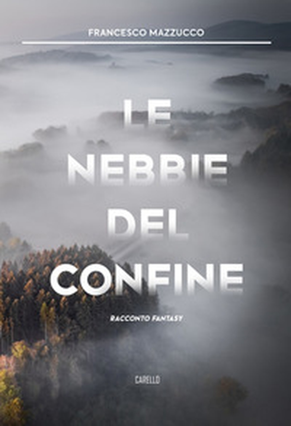 Le nebbie del confine - Librerie.coop Le nebbie del confine - Librerie.coop