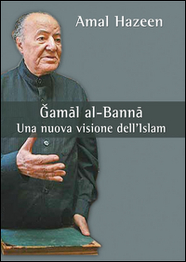 Gamal al-Banna. Una nuova visione dell'Islam - Librerie.coop Gamal al-Banna. Una nuova visione dell'Islam - Librerie.coop