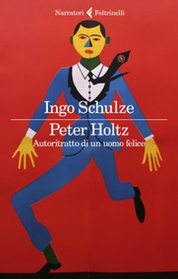 Peter Holtz. Autoritratto di un uomo felice - Librerie.coop