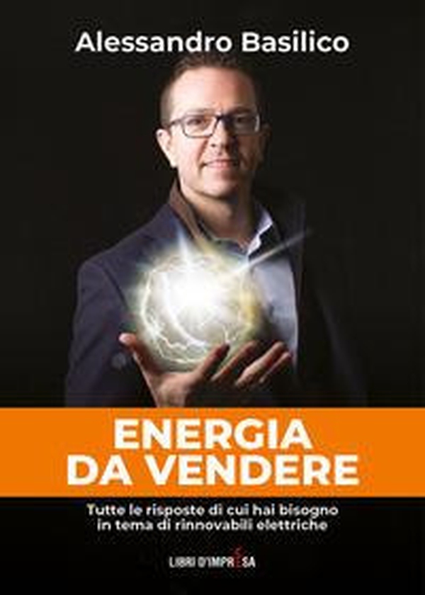 Energia da vendere. Tutte le risposte di cui hai bisogno in tema di rinnovabili elettriche - Librerie.coop Energia da vendere. Tutte le risposte di cui hai bisogno in tema di rinnovabili elettriche - Librerie.coop