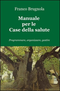 Manuale per le case della salute. Programmare, organizzare, gestire - Librerie.coop Manuale per le case della salute. Programmare, organizzare, gestire - Librerie.coop