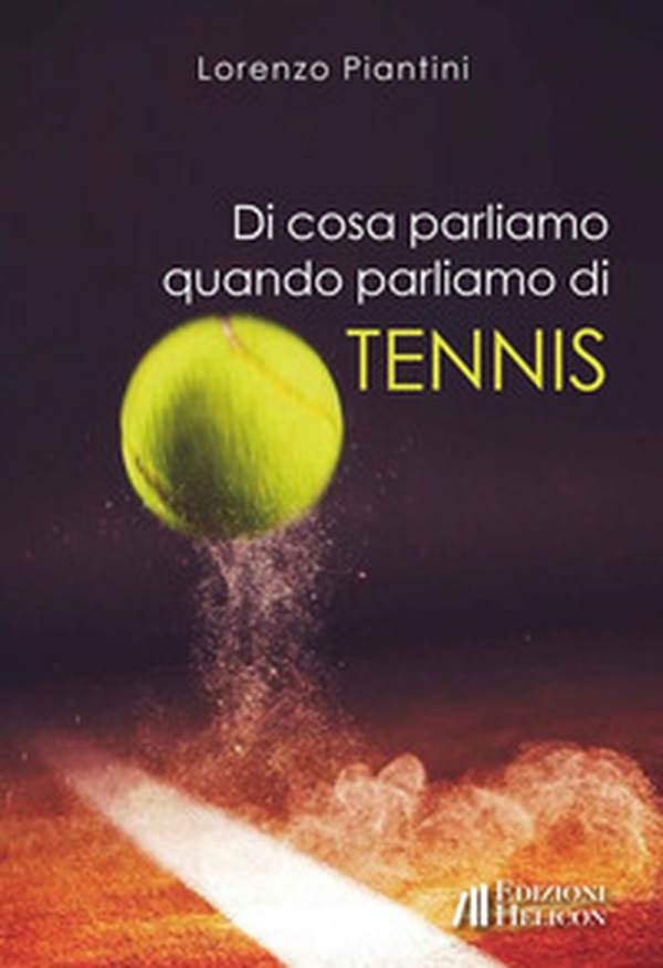 Di cosa parliamo quando parliamo di tennis - Librerie.coop Di cosa parliamo quando parliamo di tennis - Librerie.coop