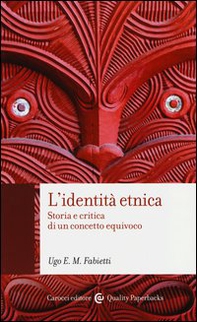 L'identità etnica. Storia e critica di un concetto equivoco - Librerie.coop