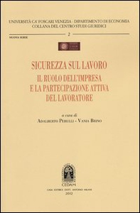 Sicurezza sul lavoro. Il ruolo dell'impresa e la partecipazione attiva del lavoratore - Librerie.coop