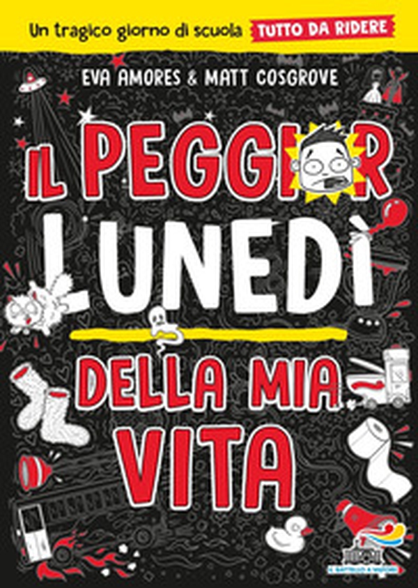 Il peggior lunedì della mia vita. Un tragico giorno di scuola tutto da ridere - Librerie.coop Il peggior lunedì della mia vita. Un tragico giorno di scuola tutto da ridere - Librerie.coop