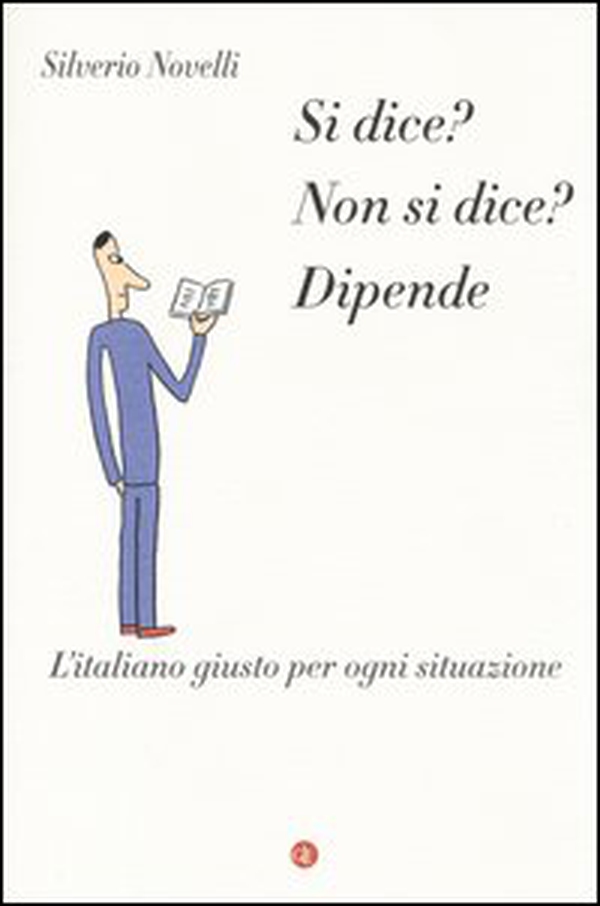Si dice? Non si dice? Dipende. L'italiano giusto per ogni situazione - Librerie.coop Si dice? Non si dice? Dipende. L'italiano giusto per ogni situazione - Librerie.coop