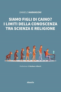 Siamo figli di Caino? I limiti della conoscenza tra scienza e religione - Librerie.coop