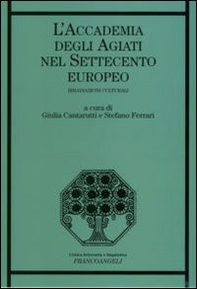 L'Accademia degli Agiati nel Settecento europeo. Irradiazioni culturali - Librerie.coop