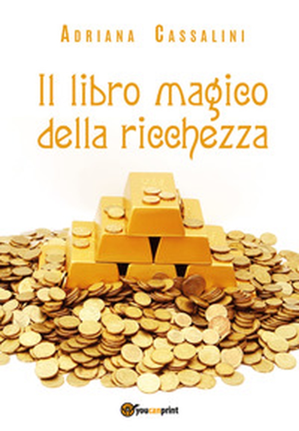 Il libro magico della ricchezza - Librerie.coop Il libro magico della ricchezza - Librerie.coop