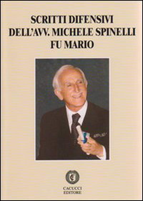 Scritti difensivi dell'avv. Michele Spinelli fu Mario - Librerie.coop