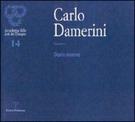 Carlo Damerini ingegnere. Diario minimo. Catalogo della mostra (Firenze, 2001) - Librerie.coop