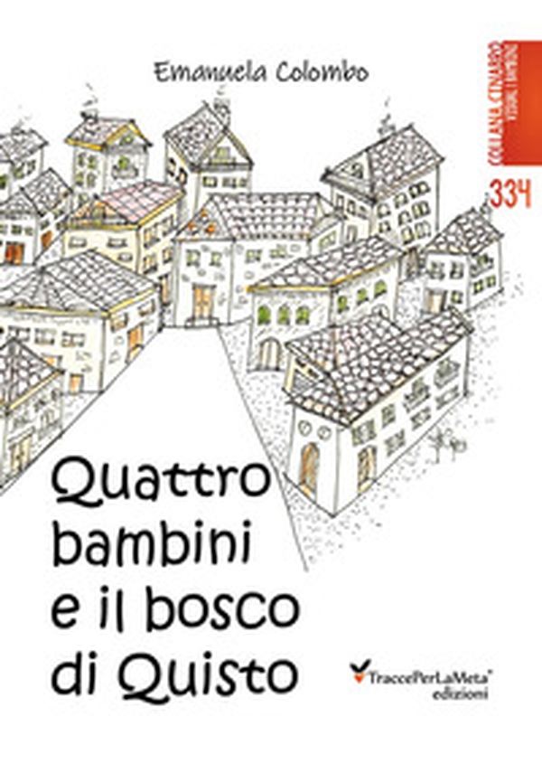 Quattro bambini e il bosco di Quisto - Librerie.coop Quattro bambini e il bosco di Quisto - Librerie.coop