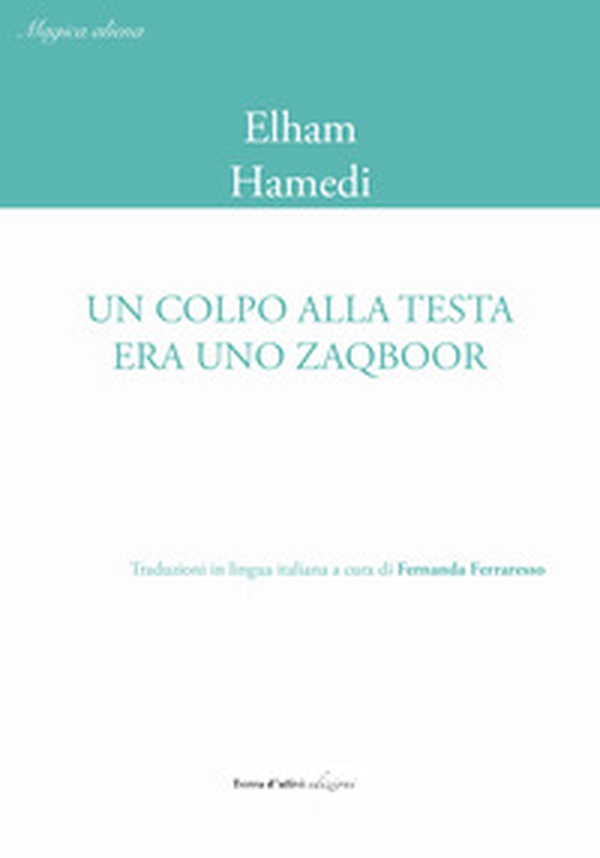 Un colpo alla testa era uno zaqboor. Ediz. italiana e inglese - Librerie.coop Un colpo alla testa era uno zaqboor. Ediz. italiana e inglese - Librerie.coop
