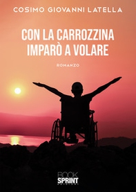 Con la carrozzina imparò a volare - Librerie.coop