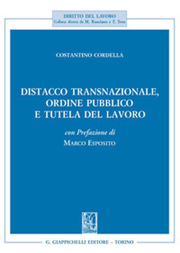 Distacco transnazionale, ordine pubblico e tutela del lavoro - Librerie.coop Distacco transnazionale, ordine pubblico e tutela del lavoro - Librerie.coop