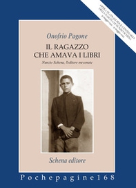 Il ragazzo che amava i libri. Nunzio Schena, l'editore mecenate - Librerie.coop