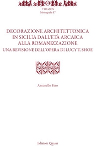 Decorazione architettonica in Sicilia dall'età arcaica alla romanizzazione. Una revisione dell'opera di Lucy T. Shoe - Librerie.coop Decorazione architettonica in Sicilia dall'età arcaica alla romanizzazione. Una revisione dell'opera di Lucy T. Shoe - Librerie.coop