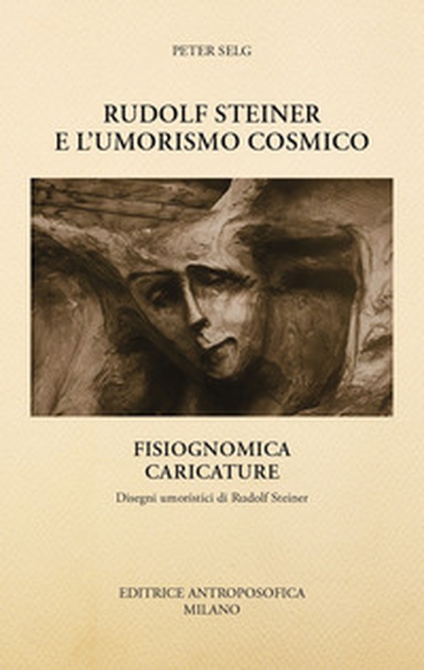 Rudolf Steiner e l'umorismo cosmico. Fisiognomica. Caricature disegni umoristici di Rudolf Steiner - Librerie.coop