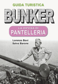 Bunker. La difesa di Pantelleria. Guida turistica - Librerie.coop